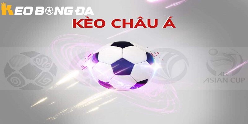 Kèo Châu Á tại Kèo bóng đá